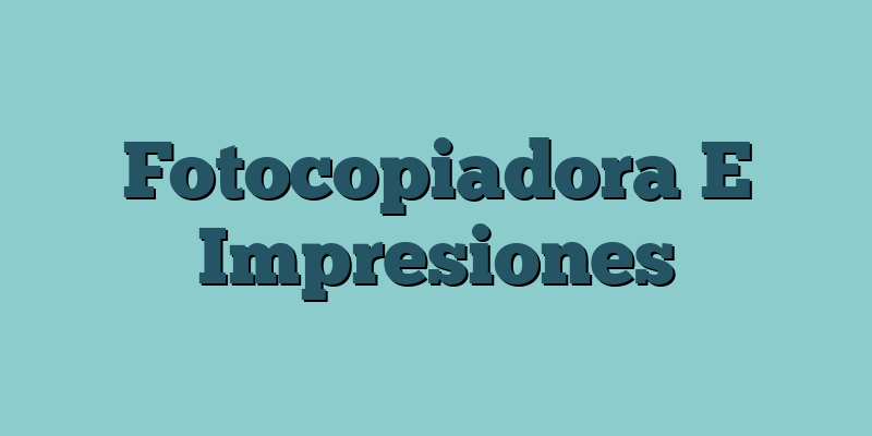 Fotocopiadora E Impresiones
