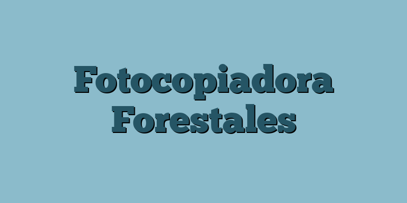 Fotocopiadora Forestales