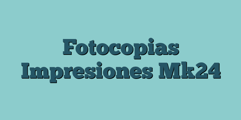 Fotocopias Impresiones Mk24