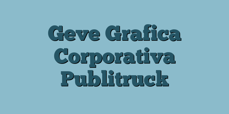 Geve Grafica Corporativa Publitruck