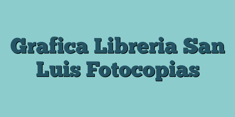 Grafica Libreria San Luis Fotocopias