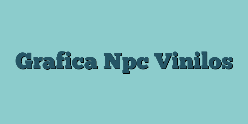 Grafica Npc Vinilos