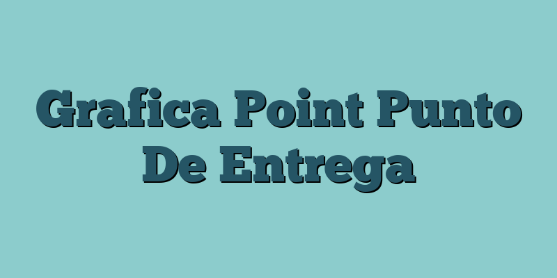 Grafica Point Punto De Entrega