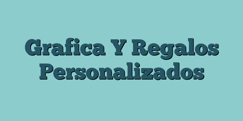 Grafica Y Regalos Personalizados