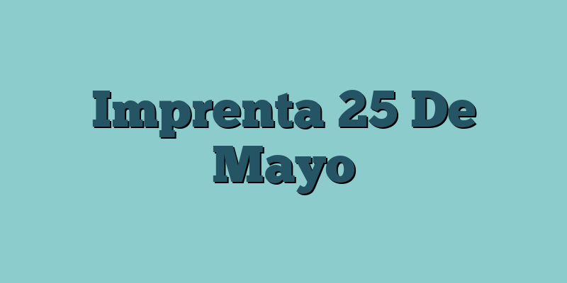 Imprenta 25 De Mayo