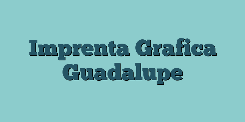Imprenta Grafica Guadalupe