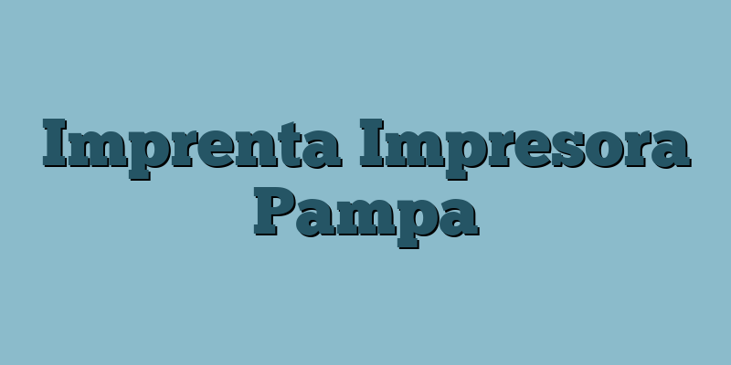 Imprenta Impresora Pampa