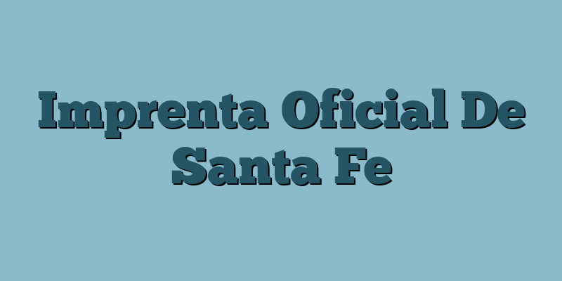 Imprenta Oficial De Santa Fe