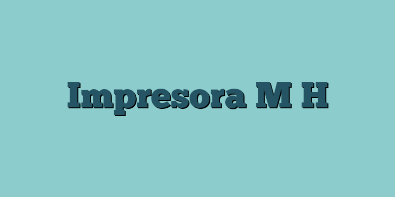 Impresora M H