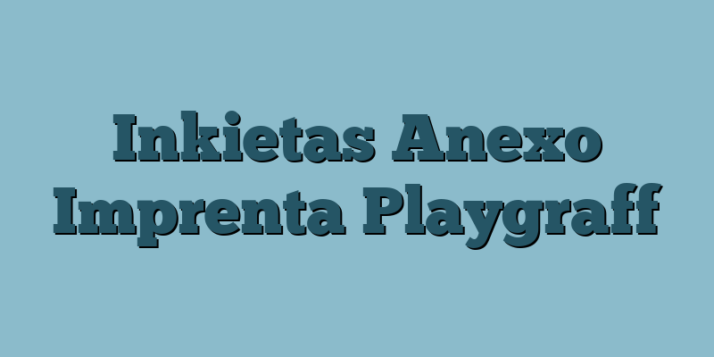 Inkietas Anexo Imprenta Playgraff