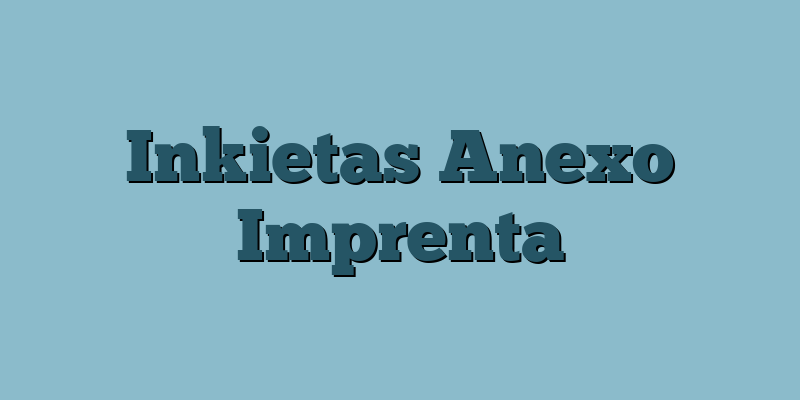 Inkietas Anexo Imprenta