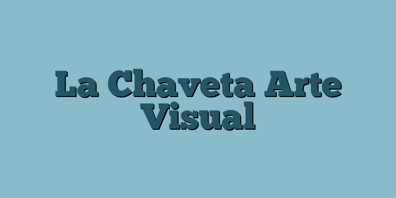La Chaveta Arte Visual