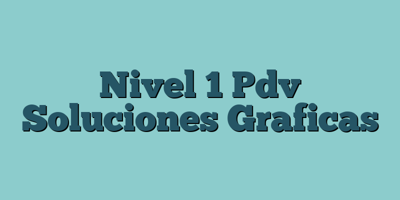 Nivel 1 Pdv Soluciones Graficas