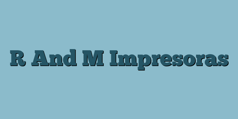 R And M Impresoras