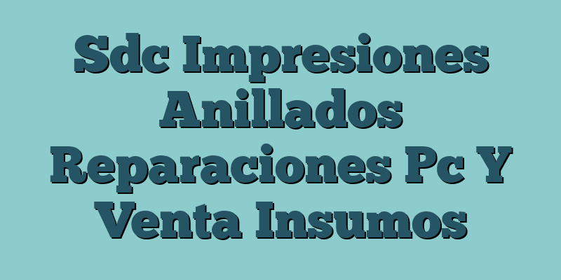 Sdc Impresiones Anillados Reparaciones Pc Y Venta Insumos