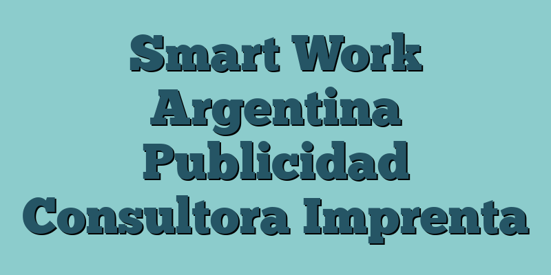 Smart Work Argentina Publicidad Consultora Imprenta