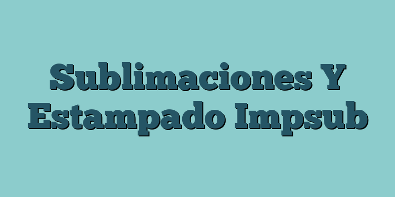 Sublimaciones Y Estampado Impsub