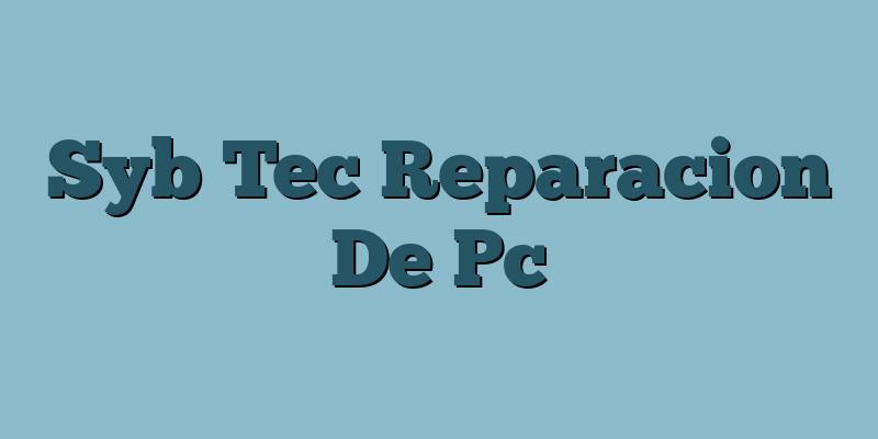 Syb Tec Reparacion De Pc