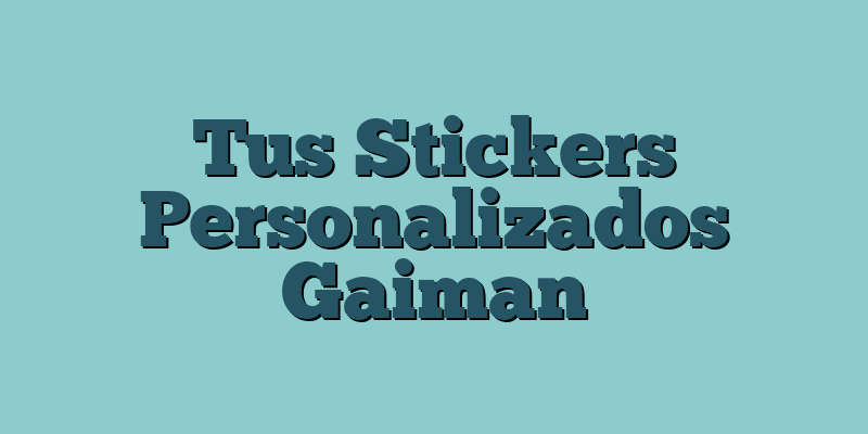 Tus Stickers Personalizados Gaiman